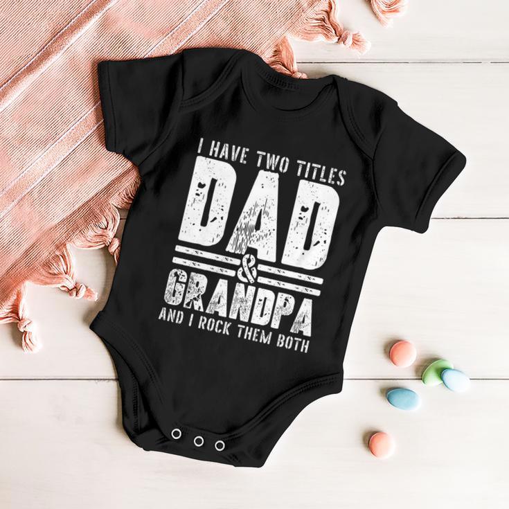 Grandpa Cool Gift Fathers Day I Have Two Titles Dad And Grandpa Gift Baby Onesie