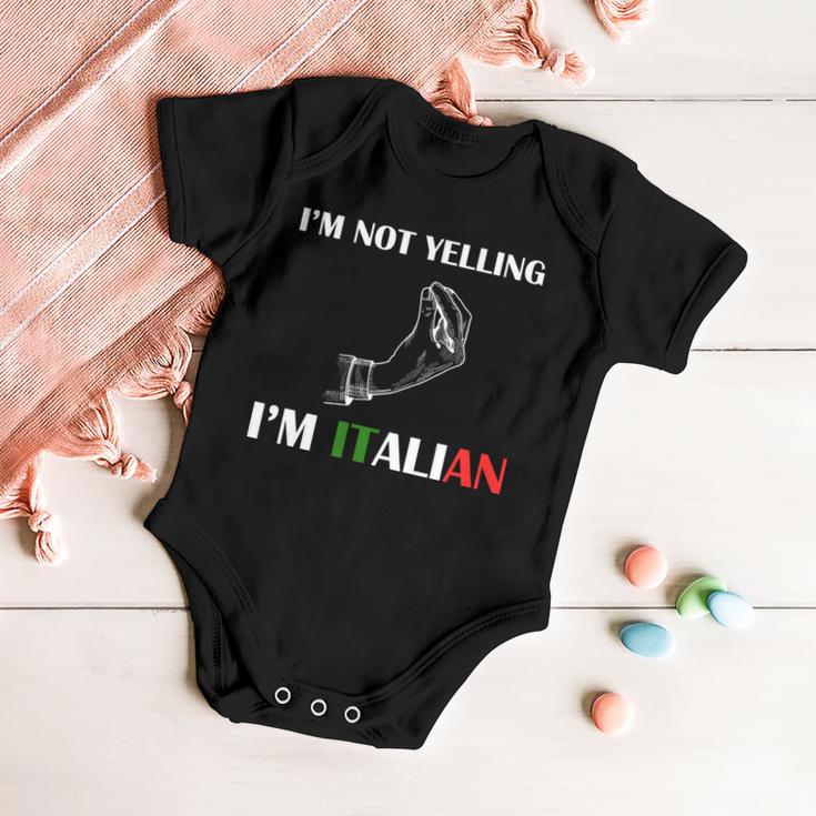 Im Not Yelling Im Italian Tshirt Baby Onesie