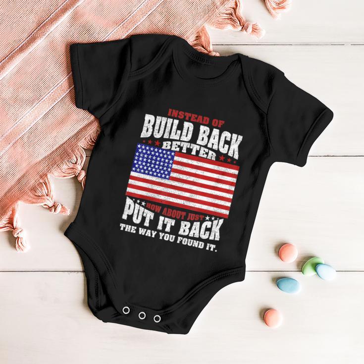 Instead Of Build Back Better How About Just Put It Back Tshirt Baby Onesie