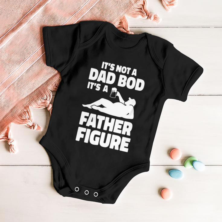Its Not A Dad Bod Its A Father Figure Funny Fathers Day Gift Baby Onesie
