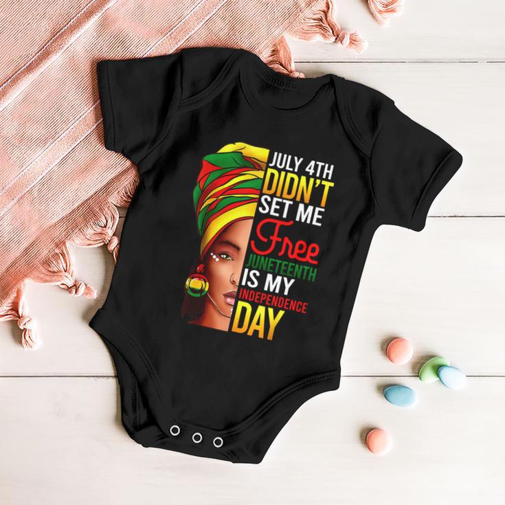 July 4Th Didnt Set Me Free Juneteenth Is My Independence Day Baby Onesie