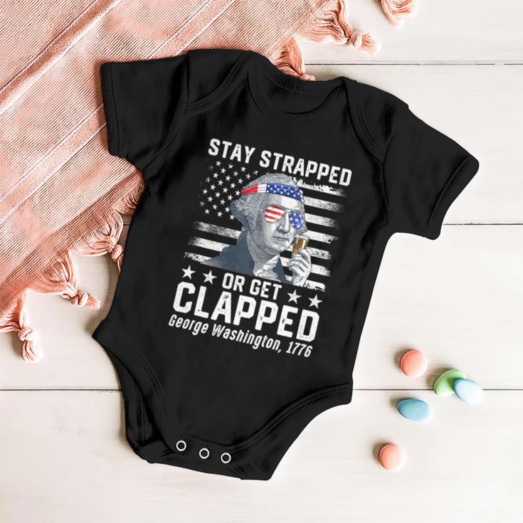 July George Washington 1776 Tee Stay Strapped Or Get Clapped Baby Onesie