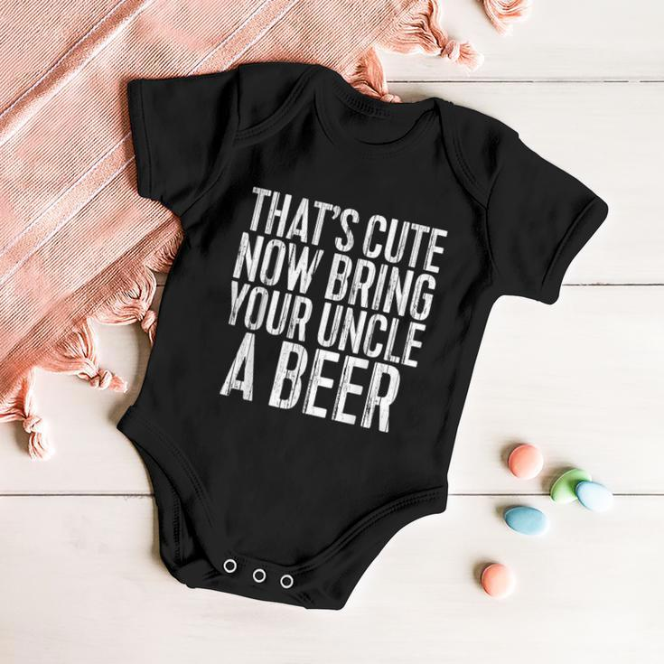 Mens Thats Cute Now Bring Your Uncle A Beer Baby Onesie