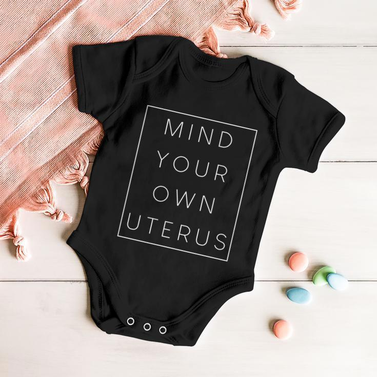 Mind Your Own Uterus Pro Choice Feminist Womens Rights Cute Gift Baby Onesie
