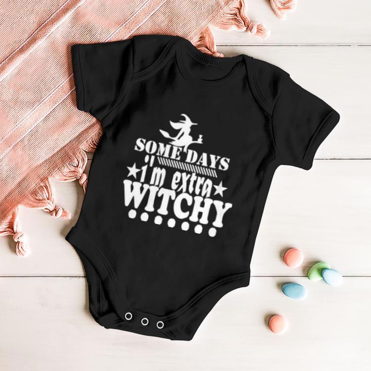 Some Days Im Extra Witchy Hallloween Quote Baby Onesie