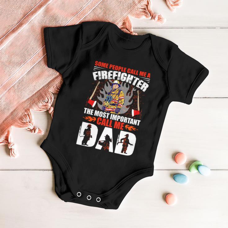 Some People Call Me A Firefighter The Most Important Call Me Dad Baby Onesie