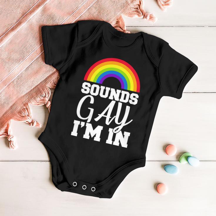 Sounds Gay Im In Tshirt Baby Onesie