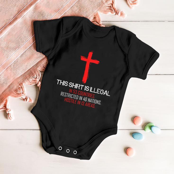 This Shirt Is Illegal Restricted Hostile - Faith In Jesus Christ Cross Tshirt Baby Onesie