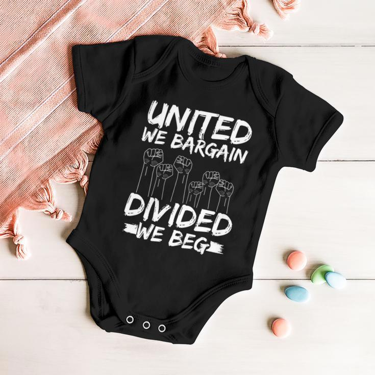 United We Bargain Divided We Beg Labor Day Union Worker Gift Baby Onesie
