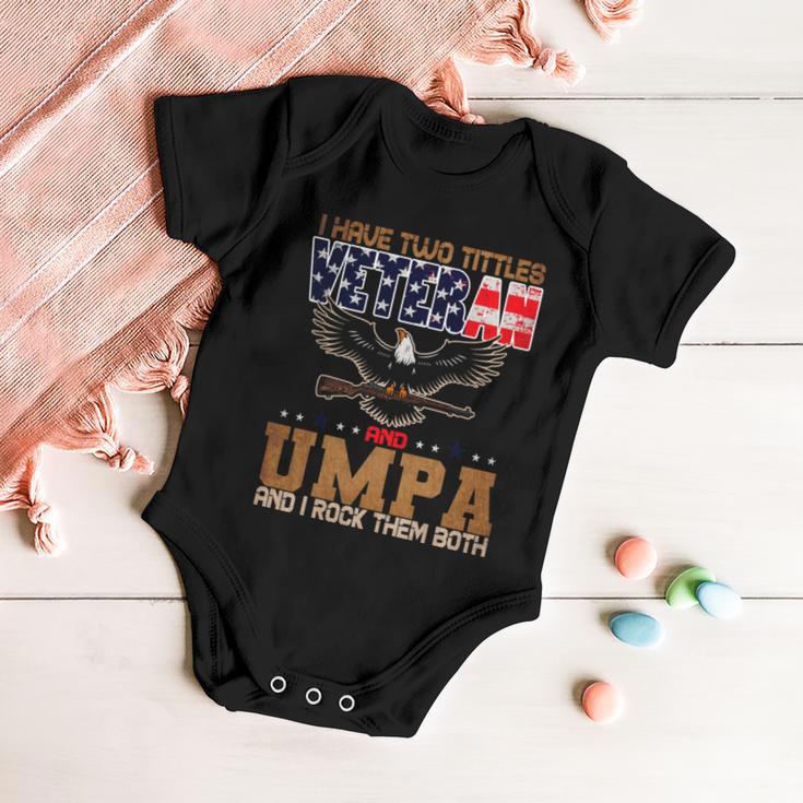 Veteran Gifts Us Army Veteran I Have Two Tittles Veteran And Umpa Baby Onesie