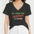 All I Want For Christmas Is Bacon Women V-Neck T-Shirt