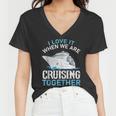 Cruising Friends I Love It When We Are Cruising Together Women V-Neck T-Shirt