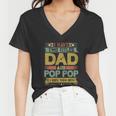 Fathers Day Funny Gift I Have Two Titles Dad And Pop Pop Grandpa Cool Gift Women V-Neck T-Shirt