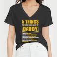 Five Things You Should Know About My Daddy Fathers Day Women V-Neck T-Shirt