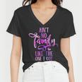 Funny Aint No Family Like The One I Got For Family Women V-Neck T-Shirt