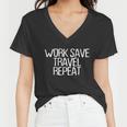 Funny Minimal Quote Work Save Travel Repeat Saying Great Gift Women V-Neck T-Shirt