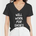 Funny Rude Slogan Joke Humour Will Work For Shoes Tshirt Women V-Neck T-Shirt