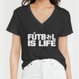 Futbol Is Life Tshirt Women V-Neck T-Shirt