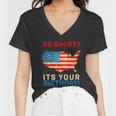 Go Shorty Its Your Birthday America 4Th Of July Women V-Neck T-Shirt