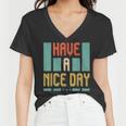 Have A Nice Day Women V-Neck T-Shirt