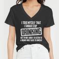 I Should Stop Drinking Funny Tshirt Women V-Neck T-Shirt