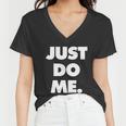 Just Do Me Funny Meme Women V-Neck T-Shirt