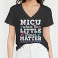 Little Things Matter Neonatal Intensive Care Nicu Nurse Women V-Neck T-Shirt