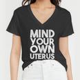 Mind Your Own Uterus Pro Choice Feminist Womens Rights Cute Gift Women V-Neck T-Shirt