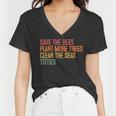 Save The Bees Plant More Trees Clean The Seas Titties Vintag Women V-Neck T-Shirt