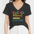 Teacher Retirement Loading - Funny Vintage Retired Teacher Women V-Neck T-Shirt