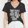 Trucker Truck Driver Trucker Dad Fathers Day Dads Trucking Drivers Women V-Neck T-Shirt