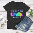 Dimelo En Espanol Bilingual Spanish Teacher Women V-Neck T-Shirt