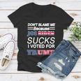 Dont Blame Me Joe Biden Sucks I Voted For Trump Women V-Neck T-Shirt