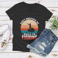 Dont Brother Me While Im Fishing Women V-Neck T-Shirt