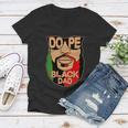 Dope Black Dad Fathers Day Tshirt Women V-Neck T-Shirt