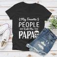 Fathers Day Gift My Favorite People Call Me Papa Gift Women V-Neck T-Shirt