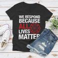 Firefighter We Respond Because All Lives Firefighter Fathers Day Women V-Neck T-Shirt