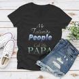 Funny Humor Father My Favorite People Call Me Papa Gift Women V-Neck T-Shirt