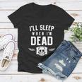 Ill Sleep When Im Dead Tshirt Women V-Neck T-Shirt