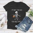 Im Not Too Old For Here Candy Halloween Quote Women V-Neck T-Shirt