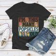 Im This Many Popsicles Old Funny Birthday For Men Women Cool Gift Women V-Neck T-Shirt