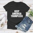 Keep America Trumpless Gift Keep America Trumpless Cool Gift Women V-Neck T-Shirt