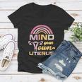 Mind Your Own Uterus Pro Choice Feminist Womens Rights Gift Women V-Neck T-Shirt