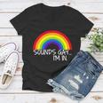 Sounds Gay Im In Funny Lgbt Tshirt Women V-Neck T-Shirt