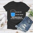 Technically The Glass Is Completely Full Funny Science Women V-Neck T-Shirt