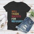 Will Trade Racists For Refugees Distressed Tshirt Women V-Neck T-Shirt