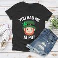 You Had Me At Pot Funny St Patricks Day Weed Women V-Neck T-Shirt