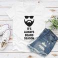 Its Always Beard Season Bearded Man Manly Women V-Neck T-Shirt