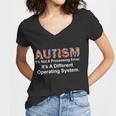 Autism Not A Processing Error Its Different Operating System Women V-Neck T-Shirt