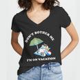 Dont Bother Me Im On Vacation Dog Funny Women V-Neck T-Shirt